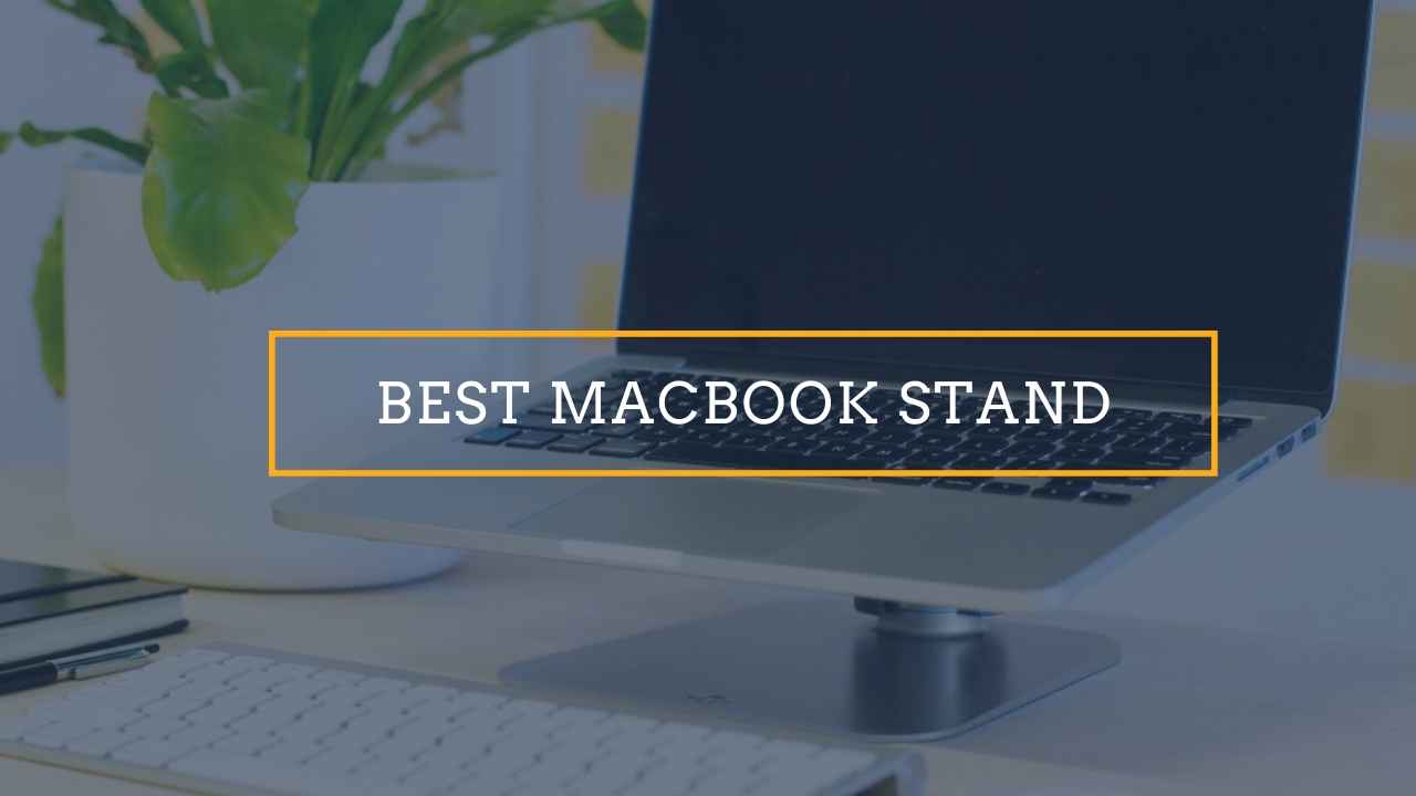 Best MacBook Stand in 2021